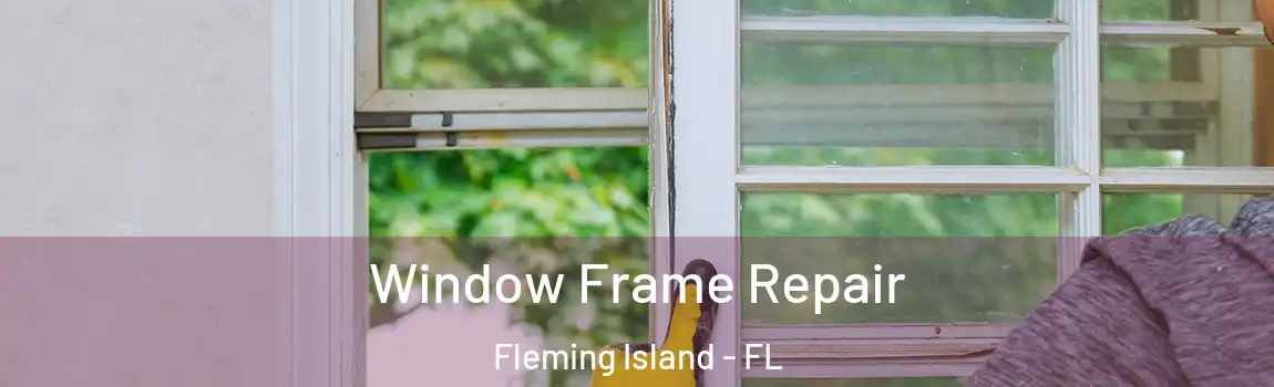  Window Frame Repair Fleming Island - FL